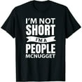 thumbnail image 1 of I'M Not Short I'M A People Mcnugget T-Shirt, 1 of 3