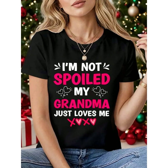 I'M Not Spoiled My Grandma Just Loves Me Granddaughter Girls T-Shirt, Graphic Tees Women