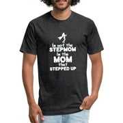 I’M Not The Stepmom I’M The Mom That Stepped Up Fitted Cotton / Poly T-Shirt