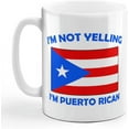 thumbnail image 1 of I'M Not Yelling I Am Puerto Rican Puerto Rico Puerto Ricans Coffee Tea Mug Cup Holiday Christmas Hanukkah Gift For Men & Women, 1 of 7