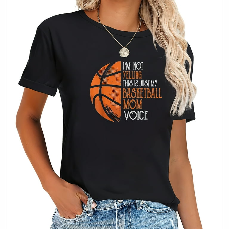 Womens Basketball Mom Yelling Voice T Shirt Womens Basketball Mom Yelling Voice T Shirt