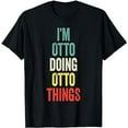 thumbnail image 1 of I'M Otto Doing Otto Things First Name Otto T-Shirt, 1 of 5