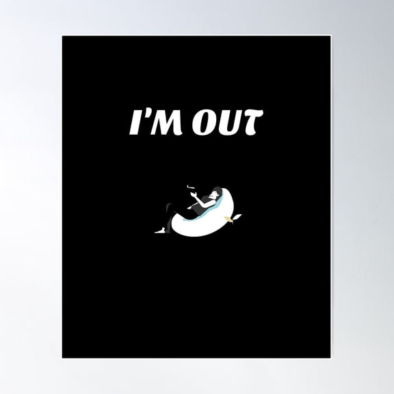 I'M Out Poster Wall Art, Modern Wall Decor For Living Room Bedroom, 8x12 UNFRAMED