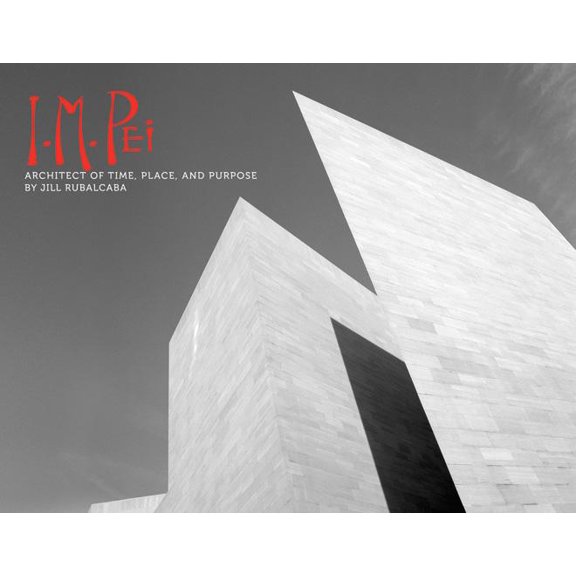 Pre-Owned I.M. Pei: Architect of Time, Place and Purpose (Hardcover)
