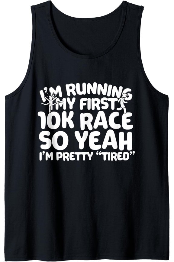 I'M Running My First 10K Race Tank Top Size S-3XL