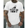 thumbnail image 1 of I'M SEXY AND I MOW IT Letter Graphic Print Men's Creative Top, Casual Short Sleeve Crew Neck T-shirt, Men's Clothing For Summer Outdoor, 1 of 10