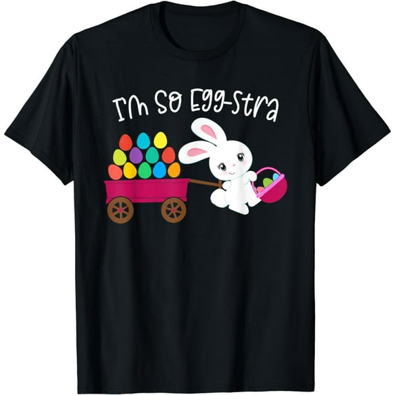 I'M SO EGG-STRA Easter Bunny Egg Hunt Basket Funny Quote Pun T-Shirt
