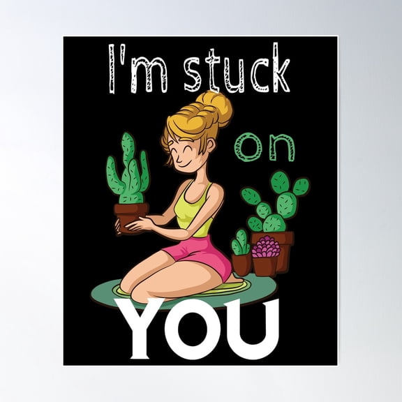 I'M Stuck On You - Funny Cactus Gardening Gift Poster Wall Art Modern Wall Decor Wall Art