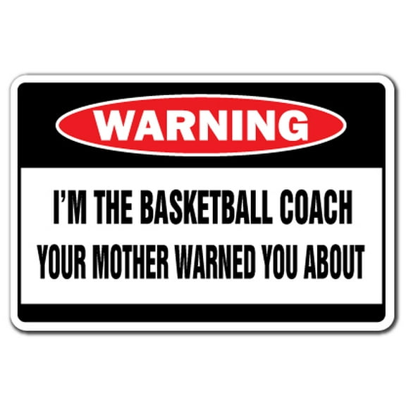 I'M THE BASKETBALL COACH Warning Sign Or Decals funny gag gift