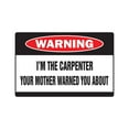 thumbnail image 1 of I'M THE CARPENTER Warning Decal mother construction builder work, 1 of 4