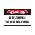thumbnail image 1 of I'M THE JOURNEYMAN Warning Aluminum Sign journey man apprentice plumber, 1 of 4