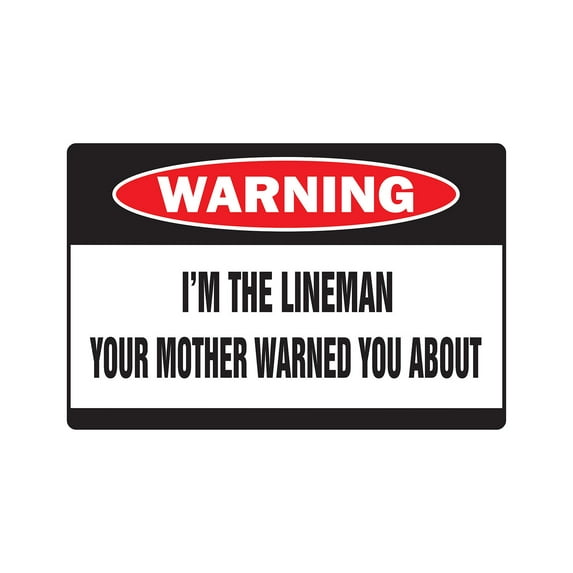 I'M THE LINEMAN Warning Aluminum Sign mother line man fun power electric telephone