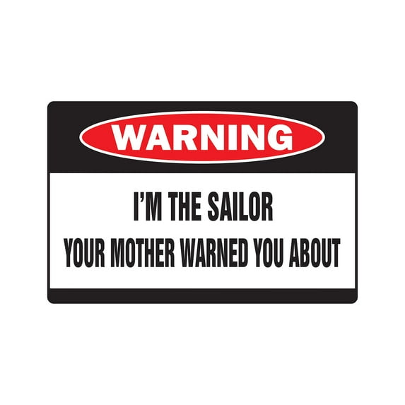 I'M THE SAILOR Warning Aluminum Sign mother boat navy ship seaman merchant marine