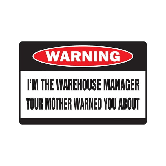 I'M THE WAREHOUSE MANAGER Warning Aluminum Sign boss supervisor factory shop | Indoor/Outdoor | 18" Tall