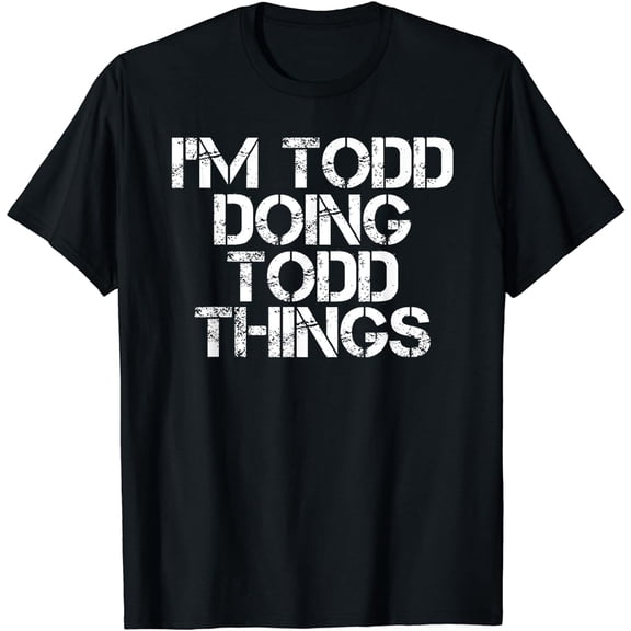 I'M TODD DOING TODD THINGS Funny Christmas Todd Gift Idea T-Shirt
