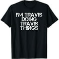thumbnail image 1 of I'M TRAVIS DOING TRAVIS THINGS Shirt Funny Gift Idea, 1 of 3