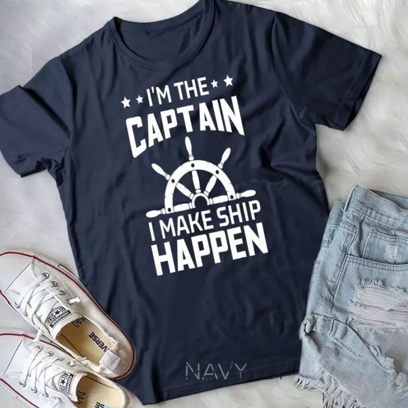 I'M The Captain I Make Ship Happen Boating Quote T-Shir Unisex T-Shirt