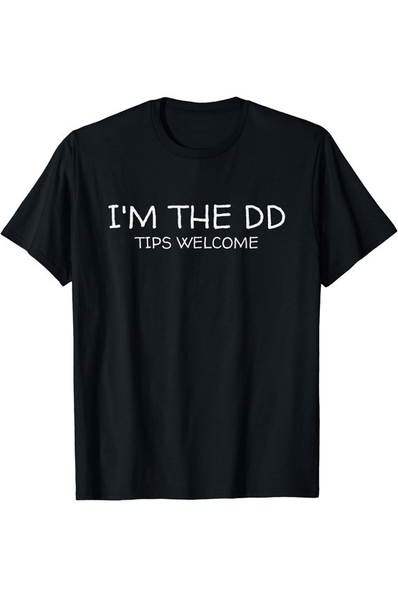 I'M The Dd Designated Driver Tips Welcome Funny Sober Driver T-Shirt , Vintage T-Shirt