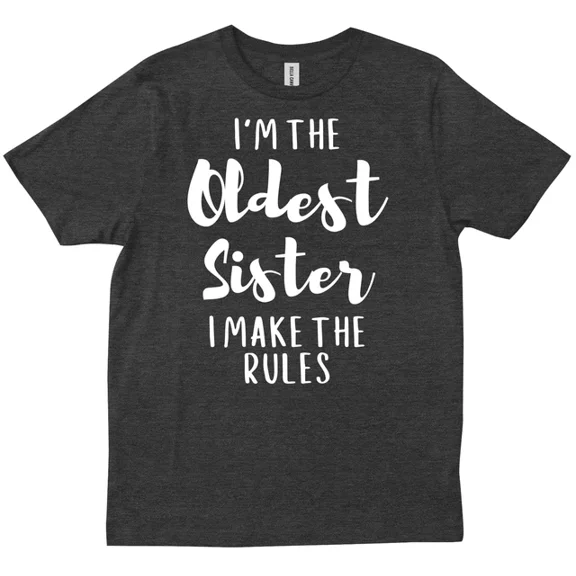 I'M The Oldest Sister I Make Rules Sibling Family Big Sister Funny T-Shirt Unisex S-5XL Hot Trending Shirt, Vintage Birthday Gift
