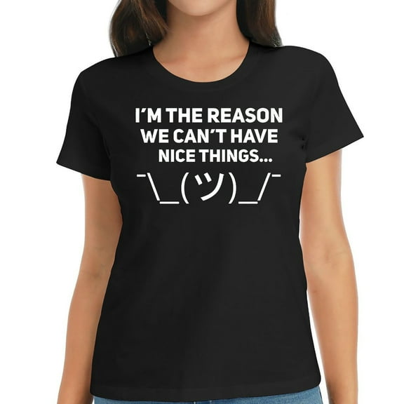 I'M The Reason We Can'T Have Nice Things T-Shirt