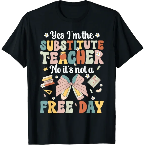I'M The Substitute Teacher Sub Teacher Substitute Teaching T-Shirt
