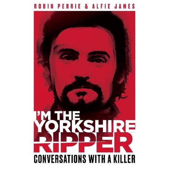 Pre-Owned I'm The Yorkshire Ripper: Conversations With A Killer - The untold story of one of Britains biggest serial killers Paperback