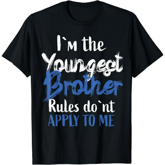 I'M The Youngest Brother - Rules Don'T Apply To Me T-Shirt