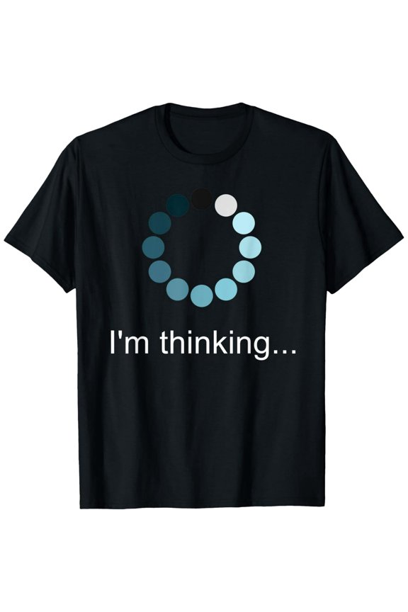 I'M Thinking Tee Funny Geek Nerd Gift Engineer Software STEM Funny Creative Graphic T-Shirt