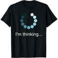 thumbnail image 1 of I'M Thinking Tee Funny Geek Nerd Gift Engineer Software STEM T-Shirt, 1 of 3