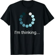 IM Thinking Tee Funny Geek Nerd Gift Engineer Software STEM T-Shirt