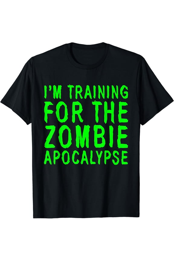 I'M Training For The Zombie Apocalypse ----- Unisex S-5XL T-Shirt