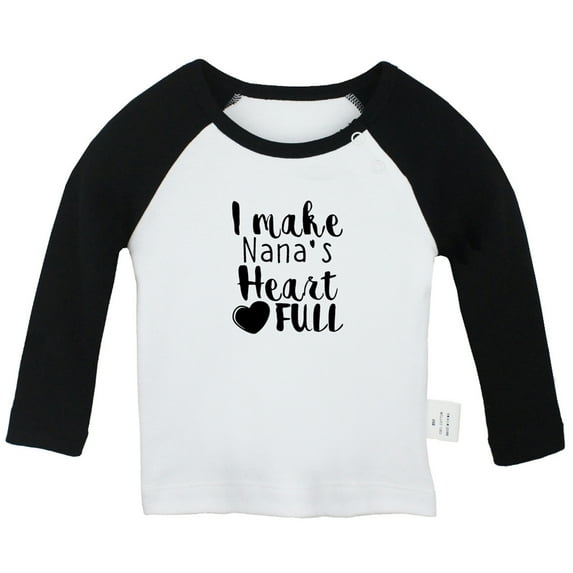 I MAKE NANA'S HEART FULL Funny T shirt For Baby, Newborn Babies T-shirts, Infant Tops, 0-24M Kids Graphic Tees Clothing (Long Black Raglan T-shirt, 6-12 Months)