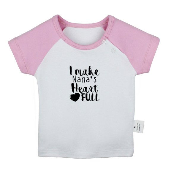 I MAKE NANA'S HEART FULL Funny T shirt For Baby, Newborn Babies T-shirts, Infant Tops, 0-24M Kids Graphic Tees Clothing (Short Pink Raglan T-shirt, 0-6 Months)
