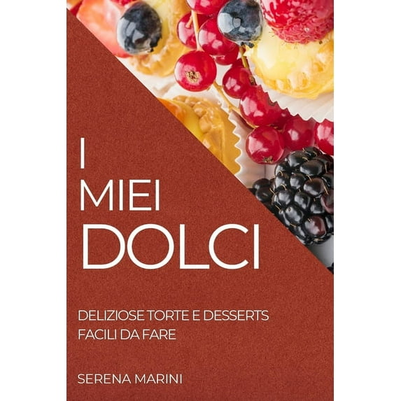 I Miei Dolci 2022: Deliziose Torte E Desserts Facili Da Fare, (Paperback)