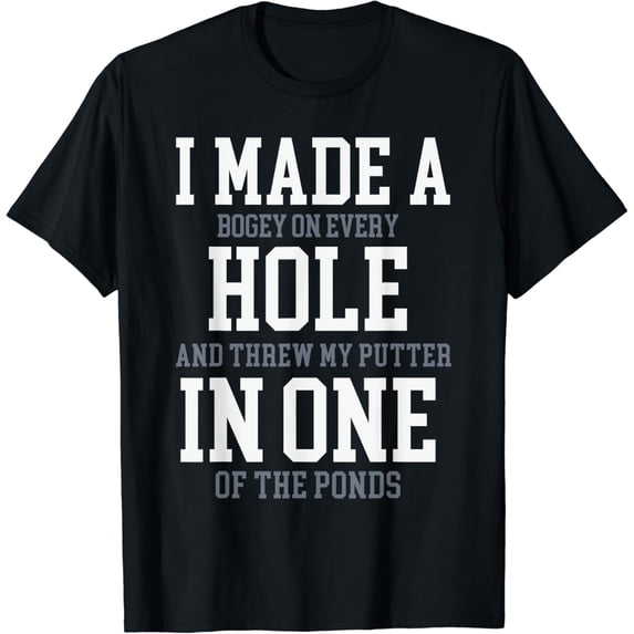 I Made A Hole In One Joke - Golfer Golf Lover Golfing T-Shirt