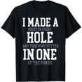 thumbnail image 1 of I Made A Hole In One Joke - Golfer Golf Lover Golfing T-Shirt, 1 of 3