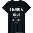 thumbnail image 1 of I Made A Hole in One Short Sleeve Casual Round Neck Tee Shirt, 1 of 3