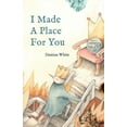 thumbnail image 1 of I Made A Place For You, (Paperback), 1 of 1