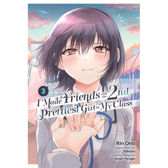 I Made Friends with the Second Prettiest I Made Friends with the Second Prettiest Girl in My Class, Vol. 3: Volume 3, Book 3, (Paperback)