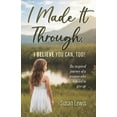 thumbnail image 1 of I Made It Through, I Believe You Can Too, (Paperback), 1 of 1