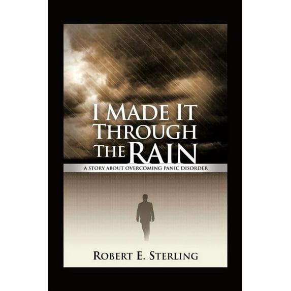 I Made It Through The Rain: A Story About Overcoming Panic Disorder, (Paperback)