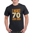 thumbnail image 1 of I Make 70's Look Good Men T-Shirt, Male 3X-Large, 1 of 4