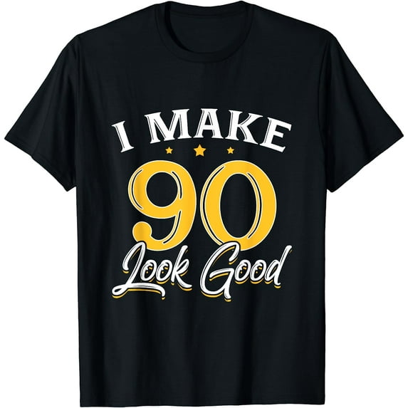 I Make 90 Look Good T-Shirt 90th Yrs Old Birthday Gift T-Shirt Black 2X-Large