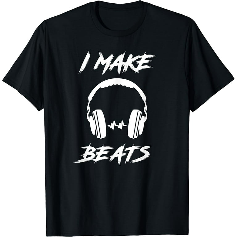 I Make Beats T-Shirt - Funny Musician Gift I Make Beats T-Shirt - Funny Musician Gift