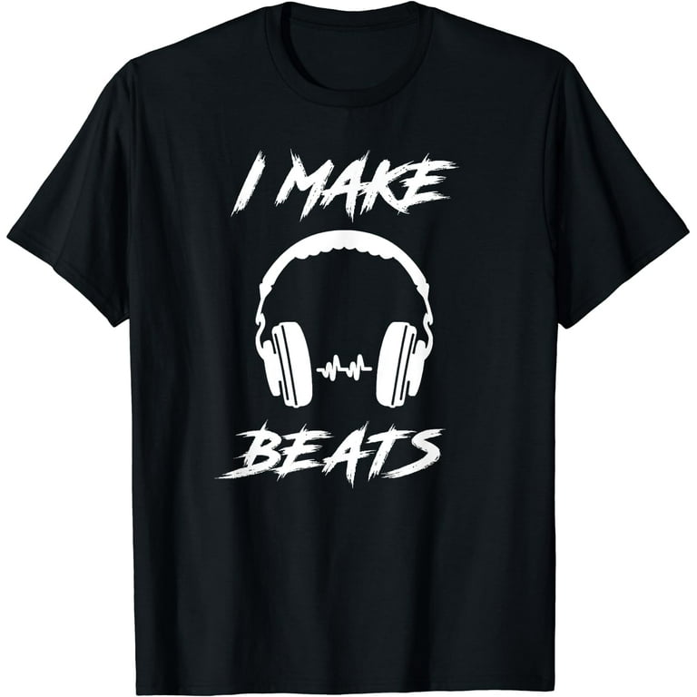 I Make Beats T-Shirt - Funny Musician Gift I Make Beats T-Shirt - Funny Musician Gift
