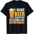 thumbnail image 1 of I Make Beer Disappear What's Your Superpower Funny Beer T-Shirt, 1 of 3