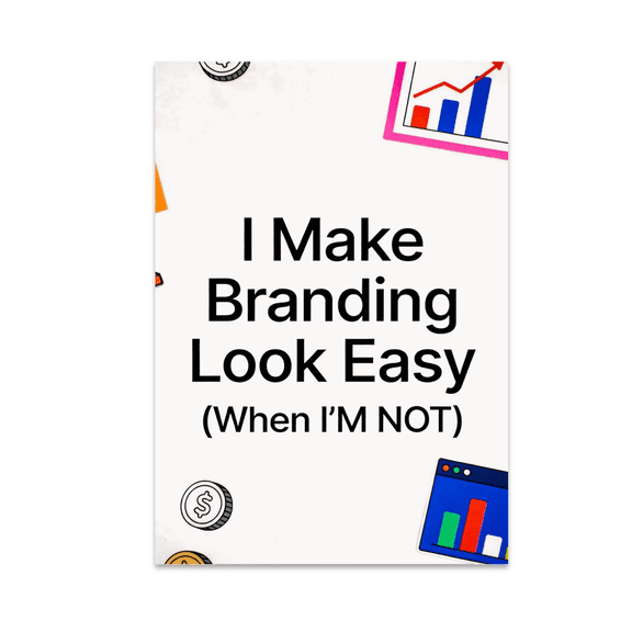 I Make Branding Look Easy - Professional Design Enthusiast - 13x19 Poster Print