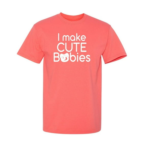 I Make Cute Babies Sarcastic Humor Graphic Novelty Funny T Shirt