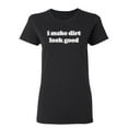 thumbnail image 1 of I Make Dirt Look Good Sarcastic Novelty Gift Idea Adult Humor Funny Women's Casual Tees, 1 of 3