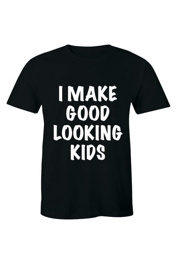 I Make Good Looking Daddy Tee Family Men'S T-Shirt All Size S-5Xl